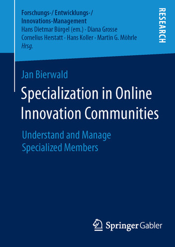 Specialization in Online Innovation Communities: Understand and Manage Specialized Members (Forschungs-/Entwicklungs-/Innovations-Management) book cover by Jan Bierwald