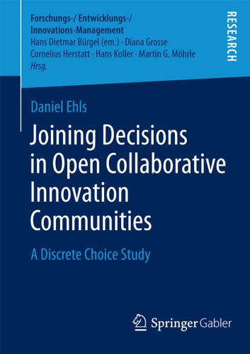 Joining Decisions in Open Collaborative Innovation Communities: A Discrete Choice Study (Forschungs-/Entwicklungs-/Innovations-Management) book cover by Daniel Ehls