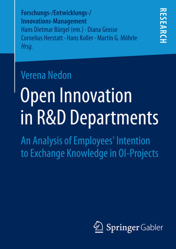Open Innovation in R&D Departments: An Analysis of Employees’ Intention to Exchange Knowledge in OI-Projects (Forschungs-/Entwicklungs-/Innovations-Management) book cover by Verena Nedon