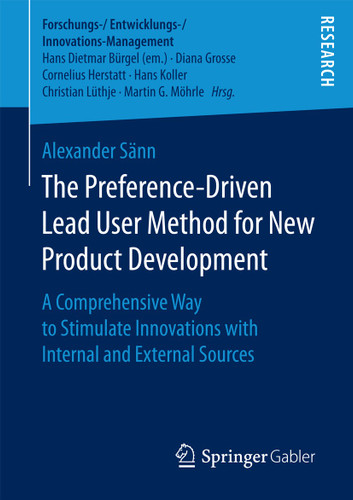 The Preference-Driven Lead User Method for New Product Development: A Comprehensive Way to Stimulate Innovations with Internal and External Sources (Forschungs-/Entwicklungs-/Innovations-Management) book cover by Alexander Sänn