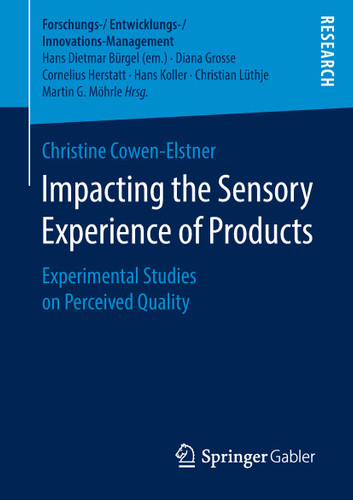 Impacting the Sensory Experience of Products: Experimental Studies on Perceived Quality (Forschungs-/Entwicklungs-/Innovations-Management) book cover by Christine Cowen-Elstner