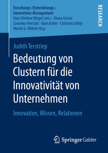 Bedeutung von Clustern für die Innovativität von Unternehmen: Innovation, Wissen, Relationen (Forschungs-/Entwicklungs-/Innovations-Management) book cover by Judith Terstriep