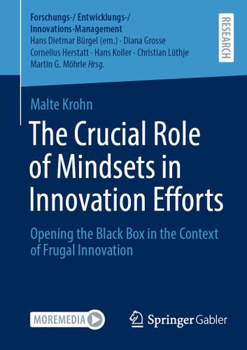 The Crucial Role of Mindsets in Innovation Efforts: Opening the Black Box in the Context of Frugal Innovation (Forschungs-/Entwicklungs-/Innovations-Management) book cover by Malte Krohn