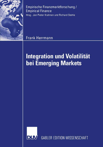 Integration und Volatilität bei Emerging Markets (Empirische Finanzmarktforschung/Empirical Finance) book cover by Frank Herrmann