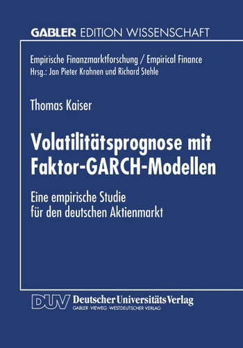 Volatilitätsprognose mit Faktor-GARCH-Modellen: Eine empirische Studie für den deutschen Aktienmarkt (Empirische Finanzmarktforschung/Empirical Finance) book cover by 
