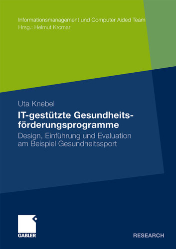 IT-gestützte Gesundheitsförderungsprogramme: Design, Einführung und Evaluation am Beispiel Gesundheitssport (Informationsmanagement und Computer Aided Team) book cover by Uta Knebel
