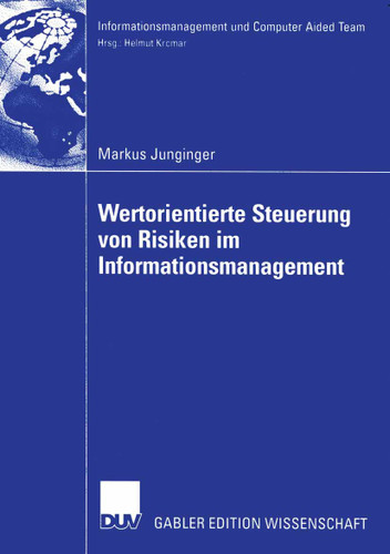 Wertorientierte Steuerung von Risiken im Informationsmanagement (Informationsmanagement und Computer Aided Team) book cover by Markus Junginger