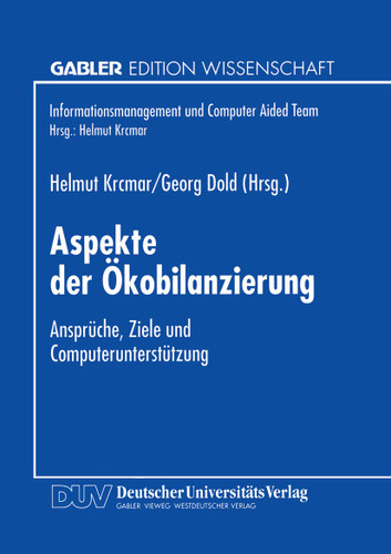 Aspekte der Ökobilanzierung: Ansprüche, Ziele und Computerunterstützung (Informationsmanagement und Computer Aided Team) book cover by 