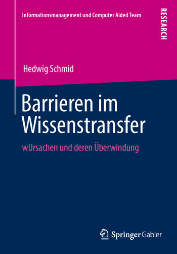 Barrieren im Wissenstransfer: Ursachen und deren Überwindung (Informationsmanagement und Computer Aided Team) book cover by Hedwig Schmid