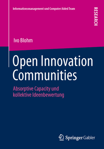 Open Innovation Communities: Absorptive Capacity und kollektive Ideenbewertung (Informationsmanagement und Computer Aided Team) book cover by Ivo Blohm