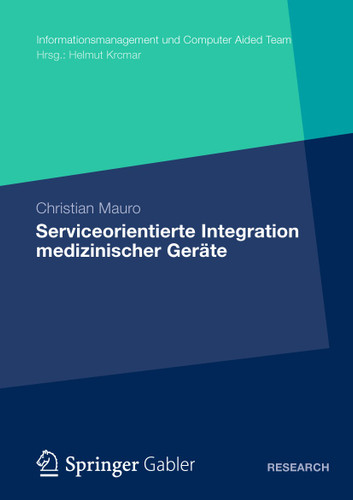 Serviceorientierte Integration medizinischer Geräte (Informationsmanagement und Computer Aided Team) book cover by Christian Mauro