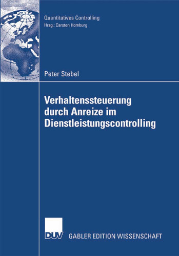 Verhaltenssteuerung durch Anreize im Dienstleistungscontrolling (Quantitatives Controlling) book cover by Peter Stebel