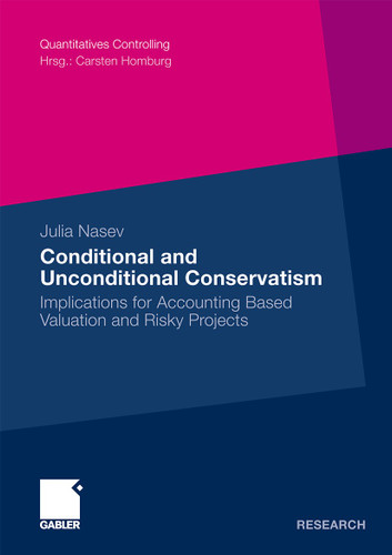 Conditional and Unconditional Conservatism: Implications for Accounting Based Valuation and Risky Projects (Quantitatives Controlling) book cover by Julia Nasev