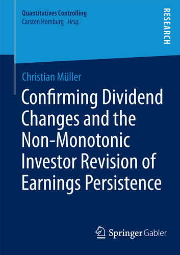 Confirming Dividend Changes and the Non-Monotonic Investor Revision of Earnings Persistence (Quantitatives Controlling) book cover by Christian Müller
