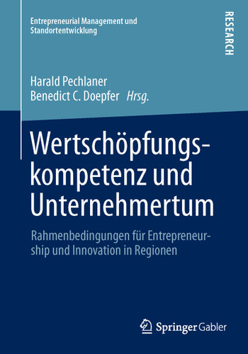 Wertschöpfungskompetenz und Unternehmertum: Rahmenbedingungen für Entrepreneurship und Innovation in Regionen (Entrepreneurial Management und Standortentwicklung) book cover by 