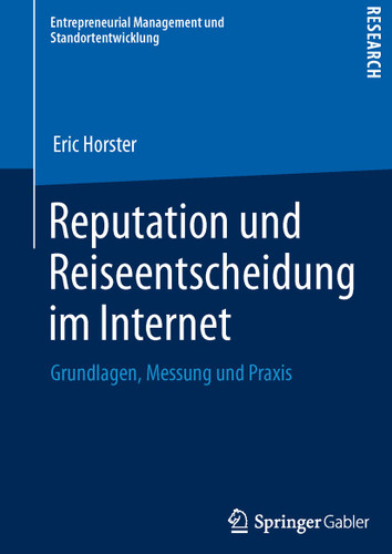 Reputation und Reiseentscheidung im Internet: Grundlagen, Messung und Praxis (Entrepreneurial Management und Standortentwicklung) book cover by Eric Horster