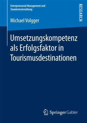 Umsetzungskompetenz als Erfolgsfaktor in Tourismusdestinationen (Entrepreneurial Management und Standortentwicklung) book cover by Michael Volgger