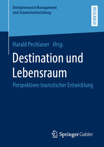 Destination und Lebensraum: Perspektiven touristischer Entwicklung (Entrepreneurial Management und Standortentwicklung) book cover by 