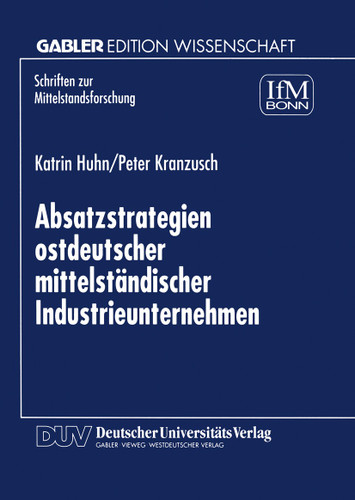 Absatzstrategien ostdeutscher mittelständischer Industrieunternehmen (Schriften zur Mittelstandsforschung #83) book cover by Katrin Huhn, Peter Kranzusch