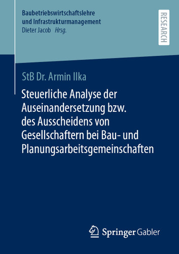 Steuerliche Analyse der Auseinandersetzung bzw. des Ausscheidens von Gesellschaftern bei Bau- und Planungsarbeitsgemeinschaften (Baubetriebswirtschaftslehre und Infrastrukturmanagement) book cover by Armin Ilka