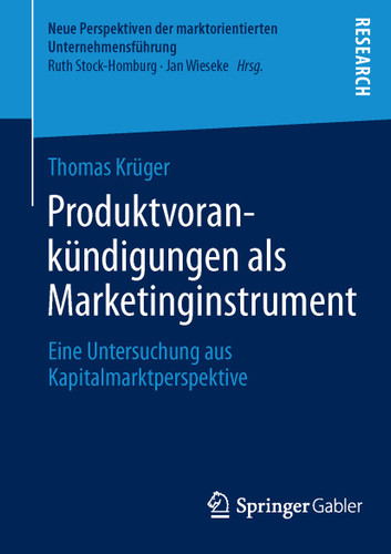 Produktvorankündigungen als Marketinginstrument: Eine Untersuchung aus Kapitalmarktperspektive (Neue Perspektiven der marktorientierten Unternehmensführung) book cover by Thomas Krüger