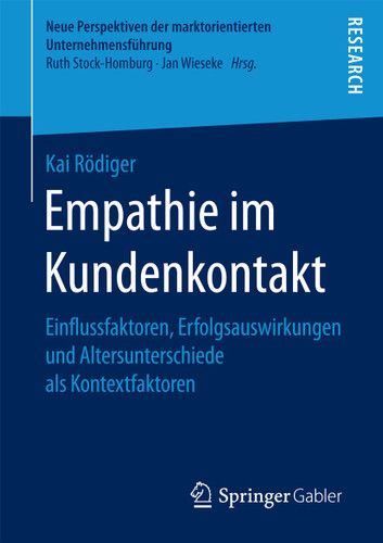 Empathie im Kundenkontakt: Einflussfaktoren, Erfolgsauswirkungen und Altersunterschiede als Kontextfaktoren (Neue Perspektiven der marktorientierten Unternehmensführung) book cover by Kai Rödiger
