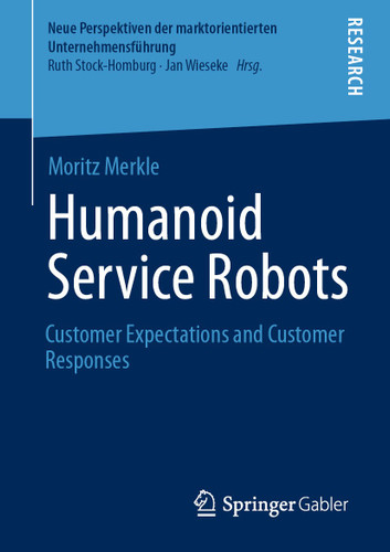 Humanoid Service Robots: Customer Expectations and Customer Responses (Neue Perspektiven der marktorientierten Unternehmensführung) book cover by Moritz Merkle