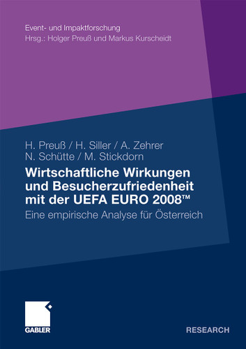 Wirtschaftliche Wirkungen und Besucherzufriedenheit mit der UEFA EURO 2008TM: Eine empirische Analyse für Österreich (Event- und Impaktforschung) book cover by Holger Preuß, Hubert J. Siller, Norbert Schütte, Anita Zehrer, Marc Stickdorn