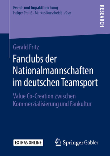 Fanclubs der Nationalmannschaften im deutschen Teamsport: Value Co-Creation zwischen Kommerzialisierung und Fankultur (Event- und Impaktforschung) book cover by Gerald Fritz