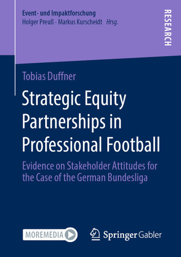 Strategic Equity Partnerships in Professional Football: Evidence on Stakeholder Attitudes for the Case of the German Bundesliga (Event- und Impaktforschung) book cover by Tobias Duffner