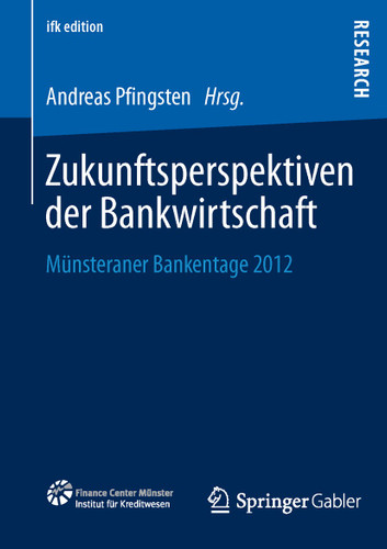 Zukunftsperspektiven der Bankwirtschaft: Münsteraner Bankentage 2012 (ifk edition #24) book cover by 