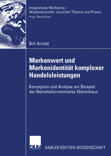 Markenwert und Markenidentität komplexer Handelsleistungen: Konzeption und Analyse am Beispiel der Betriebsformenmarke Warenhaus (Integratives Marketing - Wissenstransfer zwischen Theorie und Praxis) book cover by Brit Arnold