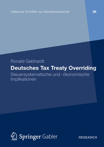 Deutsches Tax Treaty Overriding: Steuersystematische und -ökonomische Implikationen (Hallesche Schriften zur Betriebswirtschaft #28) book cover by Ronald Gebhardt