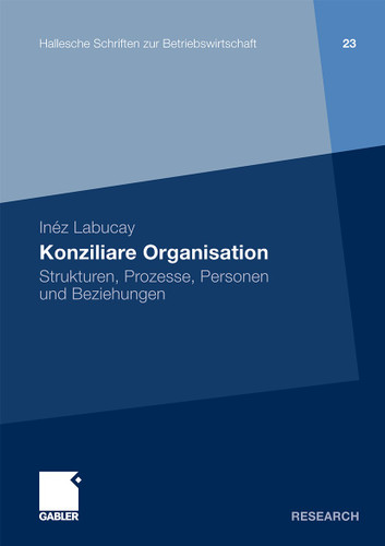 Konziliare Organisation: Strukturen, Prozesse, Personen und Beziehungen (Hallesche Schriften zur Betriebswirtschaft #23) book cover by Inéz Labucay
