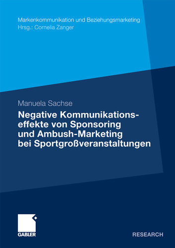 Negative Kommunikationseffekte von Sponsoring und Ambush-Marketing bei Sportgroßveranstaltungen (Markenkommunikation und Beziehungsmarketing) book cover by Manuela Sachse
