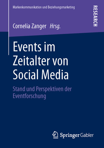 Events im Zeitalter von Social Media: Stand und Perspektiven der Eventforschung (Markenkommunikation und Beziehungsmarketing) book cover by 