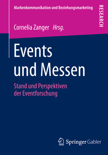 Events und Messen: Stand und Perspektiven der Eventforschung (Markenkommunikation und Beziehungsmarketing) book cover by 
