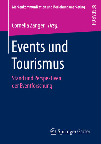 Events und Tourismus: Stand und Perspektiven der Eventforschung (Markenkommunikation und Beziehungsmarketing) book cover by 