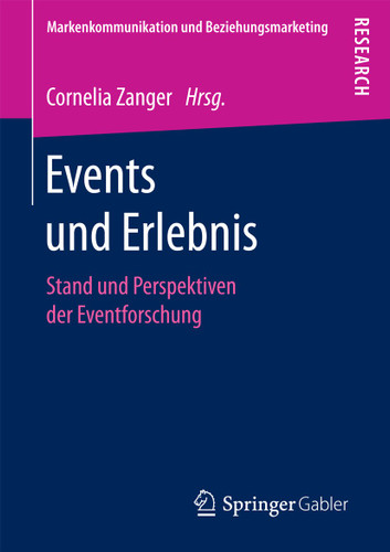 Events und Erlebnis: Stand und Perspektiven der Eventforschung (Markenkommunikation und Beziehungsmarketing) book cover by 