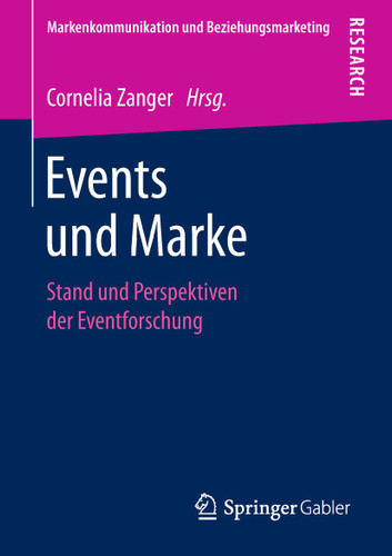 Events und Marke: Stand und Perspektiven der Eventforschung (Markenkommunikation und Beziehungsmarketing) book cover by 