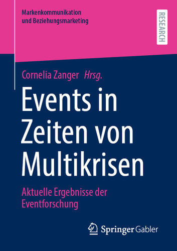 Events in Zeiten von Multikrisen: Aktuelle Ergebnisse der Eventforschung (Markenkommunikation und Beziehungsmarketing) book cover by 