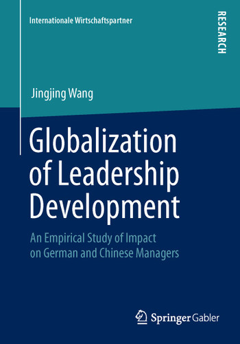 Globalization of Leadership Development: An Empirical Study of Impact on German and Chinese Managers (Internationale Wirtschaftspartner) book cover by Jingjing Wang