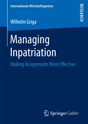 Managing Inpatriation: Making Assignments More Effective (Internationale Wirtschaftspartner) book cover by Wilhelm Griga