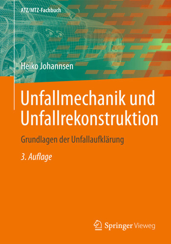 Unfallmechanik und Unfallrekonstruktion: Grundlagen der Unfallaufklärung (ATZ/MTZ-Fachbuch) book cover by Heiko Johannsen