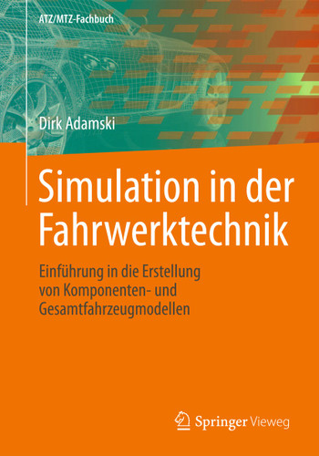 Simulation in der Fahrwerktechnik: Einführung in die Erstellung von Komponenten- und Gesamtfahrzeugmodellen (ATZ/MTZ-Fachbuch) book cover by Dirk Adamski