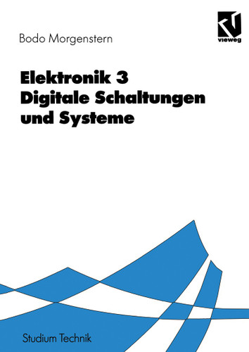 Elektronik: Digitale Schaltungen und Systeme (Studium Technik) book cover by Bodo Morgenstern