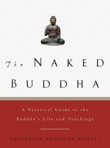 The Naked Buddha: A Practical Guide to the Buddha's Life and Teachings book cover by Adrienne Howley
