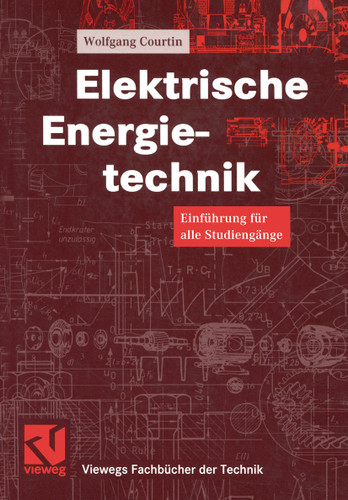 Elektrische Energietechnik: Einführung für alle Studiengänge (Viewegs Fachbücher der Technik) book cover by Wolfgang Courtin