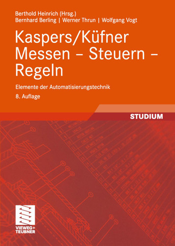 Kaspers/Küfner Messen — Steuern — Regeln: Elemente der Automatisierungstechnik (Viewegs Fachbücher der Technik) book cover by Bernhard Berling, Berthold Heinrich, Werner Thrun, Wolfgang Vogt