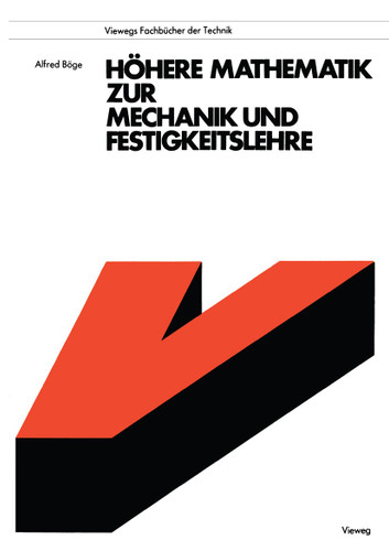 Höhere Mathematik zur Mechanik und Festigkeitslehre (Viewegs Fachbücher der Technik) book cover by Alfred Böge